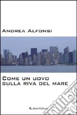 Come un uovo sulla riva del mare libro