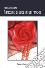 Armonie di luce in un amore libro