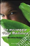 Un messaggio dalla Martinica libro