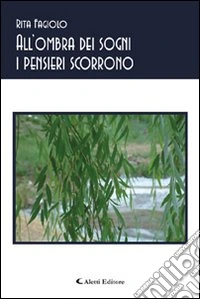 All'ombra dei sogni i pensieri scorrono libro