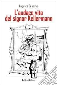 L'audace vita del signor Kellermann libro