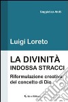 La divinità indossa stracci. Riformulazione del concetto di Dio libro