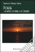 Poesie... di vento, di mare e di oriente libro