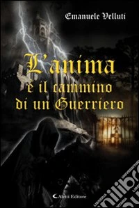 L'anima è il cammino di un guerriero libro