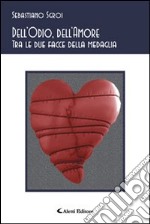 Dell'odio, dell'amore. Tra le due facce della medaglia libro