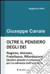 Oltre il pensiero degli dei. Ragione, ateismo, fratellanza e rifondazione. Quattro pilastri rivoluzionari per la salvezza dell'universo libro