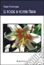 Le poesie di nonna Maria libro