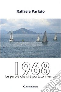 1968. Le parole che si è portato il vento libro