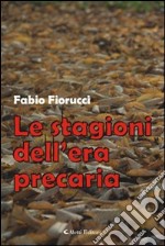 Le stagioni dell'era precaria libro