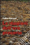 Le stagioni dell'era precaria libro