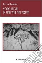 Conclusioni di una vita mai vissuta libro