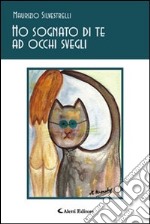 Ho sognato di te ad occhi svegli libro