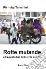 Rotte mutande o l'inquietudine dell'eterno cercare