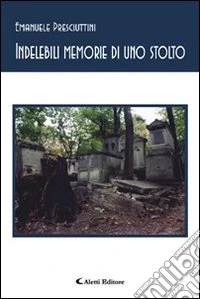 Indelebili memorie di uno stolto libro