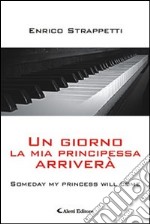 Un giorno la mia principessa arriverà libro