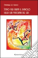 Stavo per farmi il diavolo sulla sua macchina del gas libro