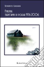 Finestre. Trent'anni di poesia 1976-2006