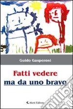 Fatti vedere ma da uno bravo libro