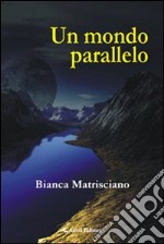 Un mondo parallelo libro