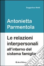 Le relazioni interpersonali all'interno del sistema famiglia libro