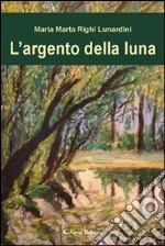 L'argento della luna libro