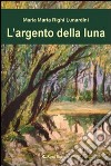 L'argento della luna libro