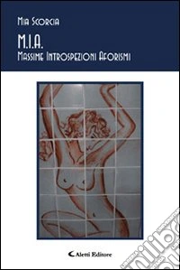 M.I.A. Massime introspezioni aforismi libro