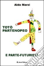 Totò partenopeo e parte-futurista