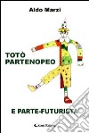 Totò partenopeo e parte-futurista libro