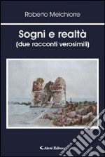 Sogni e realtà (due racconti verosimili) libro