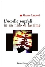 L'uccello senz'ali in un nido di lacrime