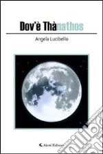 Dov'è Thànatos libro