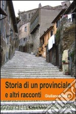 Storia di un provinciale e altri racconti libro