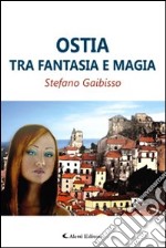 Ostia tra fantasia e magia