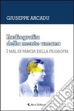 Radiografia della mente umana. I mal di pancia della filosofia