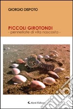 Piccoli girotondi. Pennellate di vita nascosta libro