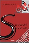 Sul circuito della vita libro