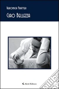 Ciao bellezza libro
