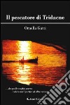 Il pescatore di Tridacne libro di Gatti Ornella