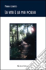 La vita è la mia poesia libro