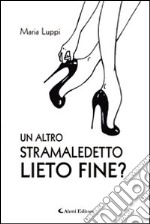 Un altro stramaladetto lieto fine? libro