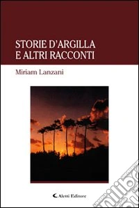 Storie d'argilla e altri racconti libro
