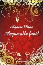 Acqua alle funi! libro