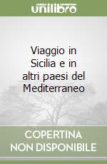 Viaggio in Sicilia e in altri paesi del Mediterraneo