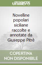 Novelline popolari siciliane raccolte e annotate da Giuseppe Pitrè libro