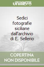 Sedici fotografie siciliane dall'archivio di E. Sellerio libro