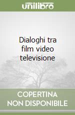 Dialoghi tra film video televisione libro