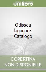 Odissea lagunare. Catalogo