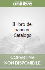 Il libro dei panduri. Catalogo