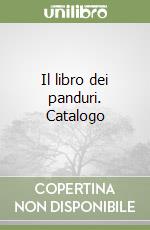 Il libro dei panduri. Catalogo libro